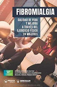 Fibromialgia: Calidad de vida y mejora a través del Ejercicio Físico en mujeres