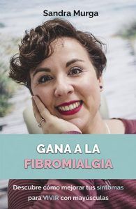 Gana a la fibromialgia: Descubre cómo mejorar tus síntomas para VIVIR con mayúsculas