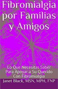 Fibromialgia por Familias y Amigos: Lo Que Necesitas Saber Para Apoyar a Su Querido Con Fibromialgia